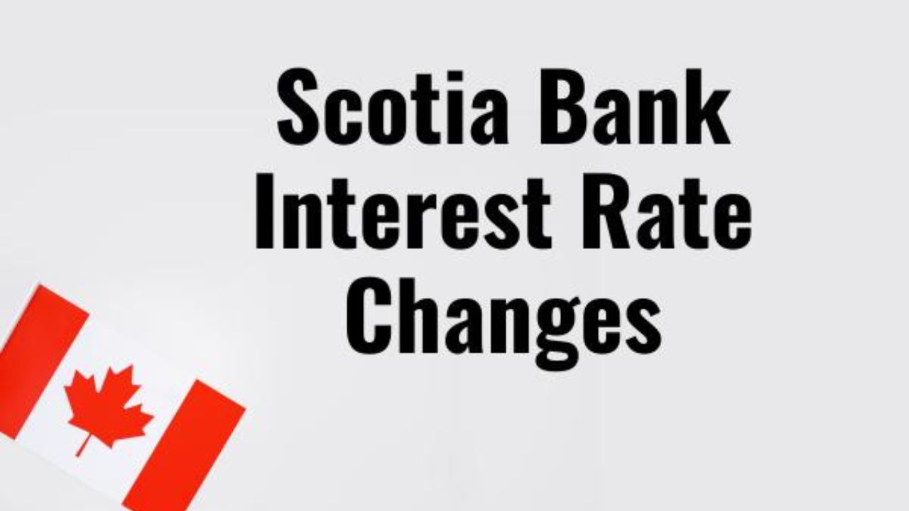 ScotiaBank Interest Rate Changes 2024