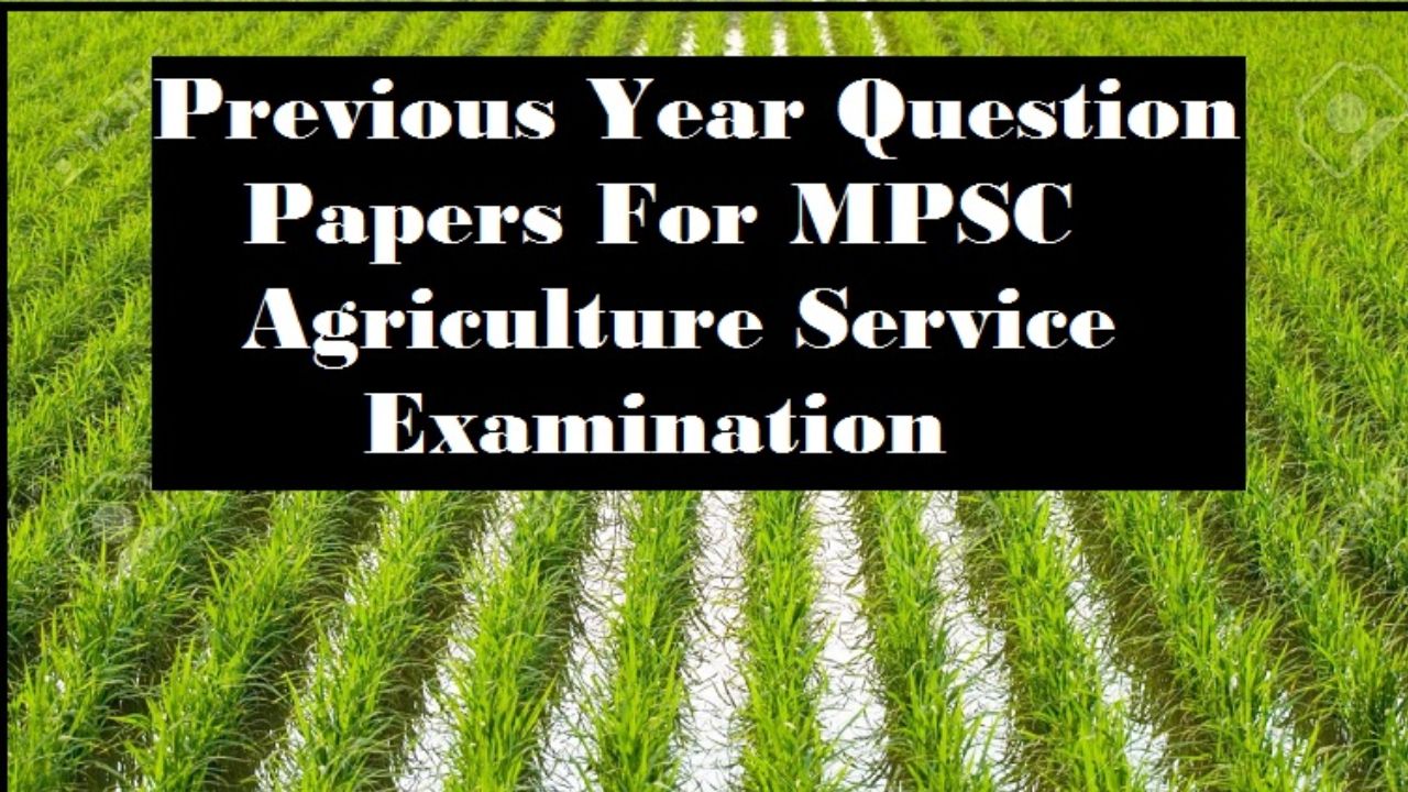 MPSC Agricultural Services Previous years Exam Question Papers with Answers