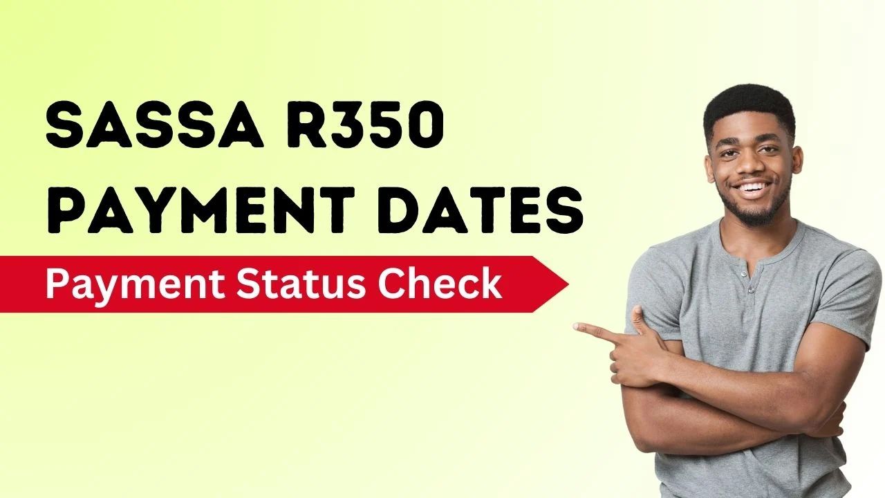 SASSA Status Check For R350 Payment Dates For 2024