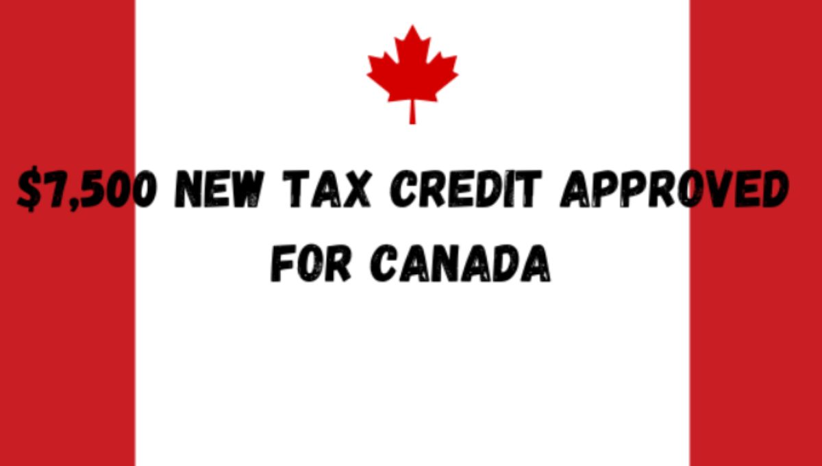 New $7500 Canada Tax Credit Approved