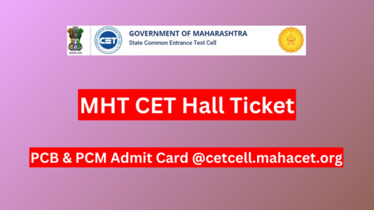 MHT CET Hall Ticket 2024 How Do I Download The 2024 MHT CET Admit