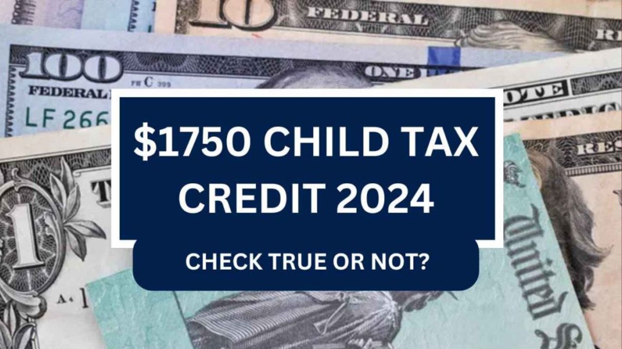 $1750 Child Tax Credit 2024 - Steps To Claim $1750 Child Tax Credit 2024 