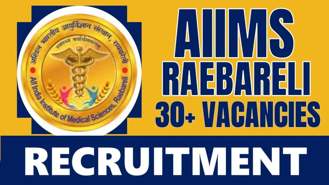 AIIMS Raebareli Recruitment 2024 - Age Limit, Salary, AIIMS Raebareli Notification