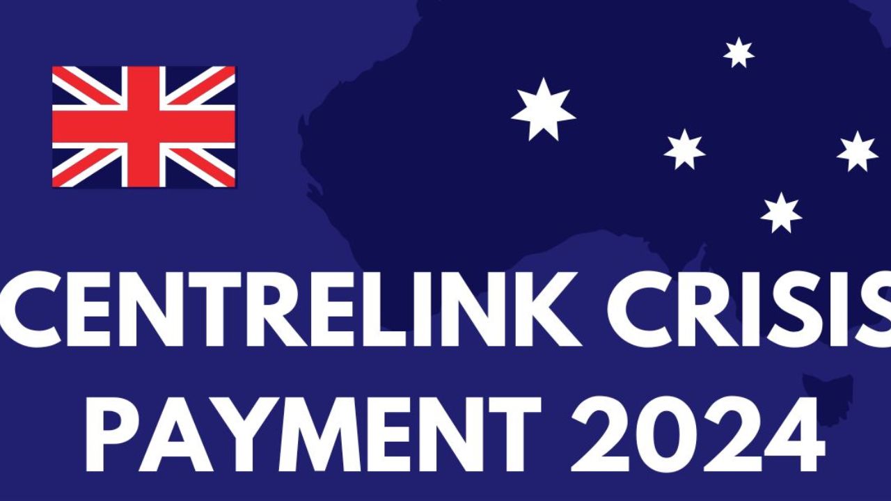 Centrelink Crisis Payment 2024 - Eligibility Criteria