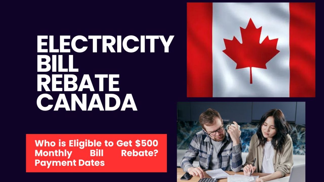 Electricity Bill Rebate Canada - How To Apply For Electricity Bill Rebate 2024?