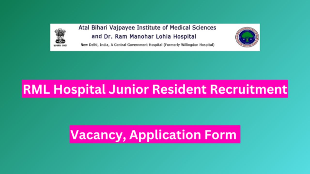 RML Hospital Junior Resident Recruitment 2024 - Application Form, Vacancy, Eligibility Criteria