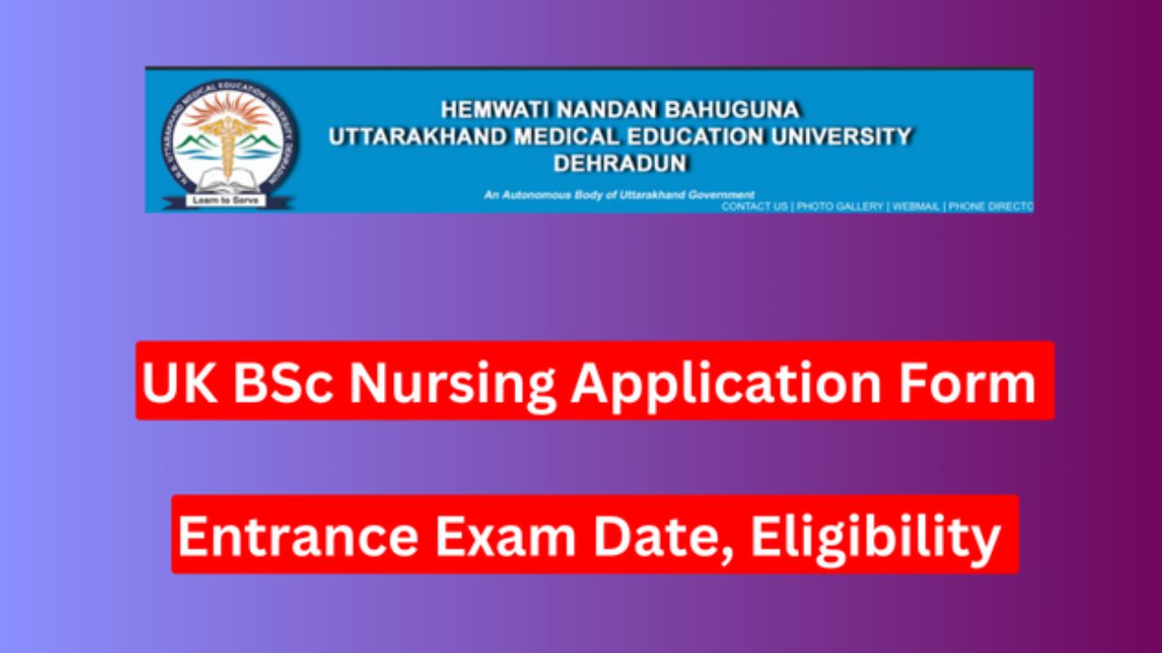 UK BSC Nursing Application Form 2024 - Application Process, Eligibility Criteria