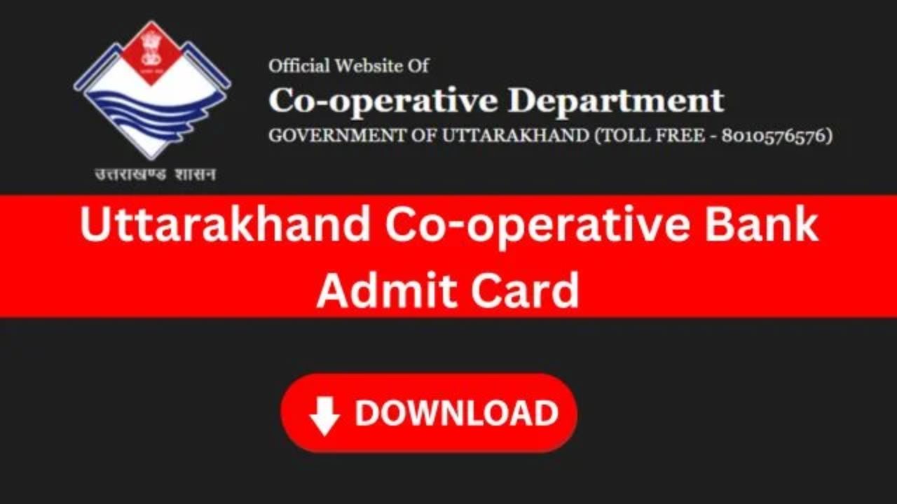 Uttarakhand Cooperative Bank Admit Card 2024 - Procedure, Download Link